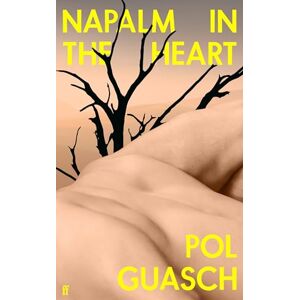 Guasch, Pol Napalm in the Heart: 'A punk explosion of a novel' FINANCIAL TIMES Guasch, Pol Napalm in the Heart: 'A punk explosion of a novel' FINANCIAL TIMES