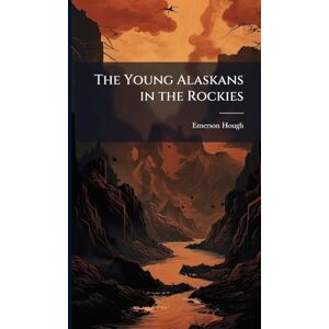 Hough, Emerson The Young Alaskans in the Rockies Hough, Emerson The Young Alaskans in the Rockies