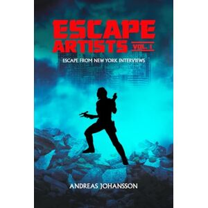 Johansson, Andreas Escape Artists Vol. 1: Escape from New York Interviews Johansson, Andreas Escape Artists Vol. 1: Escape from New York Interviews