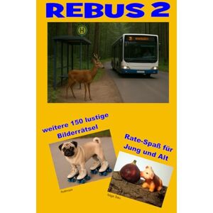 Holz, Andreas Rebus 2: Bilderrätsel für Jung und Alt Holz, Andreas Rebus 2: Bilderrätsel für Jung und Alt