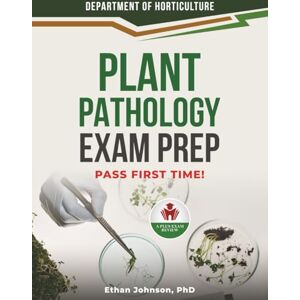 JOHNSON PHD, ETHAN PLANT PATHOLOGY EXAM PREP JOHNSON PHD, ETHAN PLANT PATHOLOGY EXAM PREP