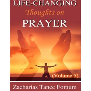 Fomum, Zacharias Tanee Life-Changing Thoughts on Prayer (Voulme 5): 18 (Prayer Power Series) Fomum, Zacharias Tanee Life-Changing Thoughts on Prayer (Voulme 5): 18 (Prayer Power Series)