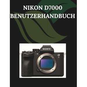 Fortnite, Zoey Nikon D7000 Benutzerhandbuch: Eine Schritt-für-Schritt-Anleitung für Anfänger und Senioren mit wichtigen Kamerafunktionen, kreativen Techniken, Tipps, Tricks und mühelosen Videografie-Fähigkeiten Fortnite, Zoey Nikon D7000 Benutzerhandbuch: Eine Schritt-für-Schritt-Anleitung für Anfänger und Senioren mit wichtigen Kamerafunktionen, kreativen Techniken, Tipps, Tricks und mühelosen Videografie-Fähigkeiten