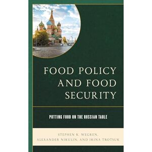 Lexington Books Food Policy and Food Security: Putting Food on the Russian Table (Russian, Eurasian, and Eastern European Politics) Lexington Books Food Policy and Food Security: Putting Food on the Russian Table (Russian, Eurasian, and Eastern European Politics)