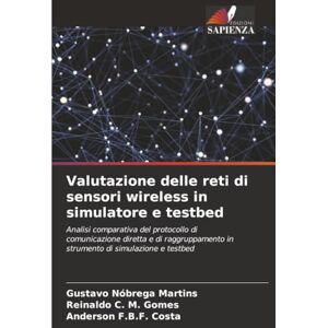 Nóbrega Martins, Gustavo Valutazione delle reti di sensori wireless in simulatore e testbed: Analisi comparativa del protocollo di comunicazione diretta e di raggruppamento in strumento di simulazione e testbed Nóbrega Martins, Gustavo Valutazione delle reti di sensori wireless in simulatore e testbed: Analisi comparativa del protocollo di comunicazione diretta e di raggruppamento in strumento di simulazione e testbed