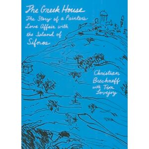 Brechneff, Christian Greek House: The Story of a Painter's Love Affair with the Island of Sifnos, The Brechneff, Christian Greek House: The Story of a Painter's Love Affair with the Island of Sifnos, The