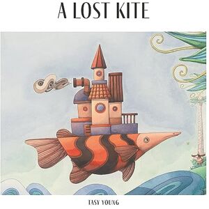 Young, Tasy A Lost Kite Young, Tasy A Lost Kite