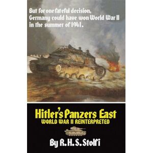 R.H.S. Stolfi (author) Hitler's Panzers East: World War II Reinterpreted R.H.S. Stolfi (author) Hitler's Panzers East: World War II Reinterpreted