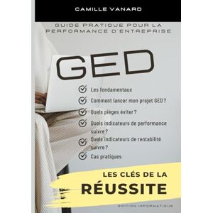 VANARD, CAMILLE GED, IA et dématérialisation: Guide stratégique pour la performance d'entreprise VANARD, CAMILLE GED, IA et dématérialisation: Guide stratégique pour la performance d'entreprise
