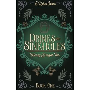 Evans, S. Usher Drinks and Sinkholes: A Cozy Fantasy Novel: 1 (The Weary Dragon Inn) Evans, S. Usher Drinks and Sinkholes: A Cozy Fantasy Novel: 1 (The Weary Dragon Inn)