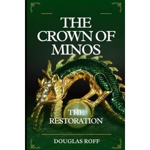 Roff, Douglas The Crown of Minos: The Restoration: Crown of Minos Saga (The Minos Series) Roff, Douglas The Crown of Minos: The Restoration: Crown of Minos Saga (The Minos Series)