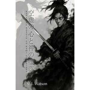 Watson, N. J. Kūkyo no Kokoro to Kami no Daraku: El Corazón del Vacío y la Caída de los Dioses Watson, N. J. Kūkyo no Kokoro to Kami no Daraku: El Corazón del Vacío y la Caída de los Dioses