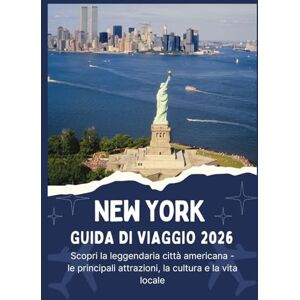Jordan, Thomas NEW YORK GUIDA DI VIAGGIO 2026 Scopri la leggendaria città americana le principali attrazioni, la cultura e la vita locale Jordan, Thomas NEW YORK GUIDA DI VIAGGIO 2026 Scopri la leggendaria città americana le principali attrazioni, la cultura e la vita locale