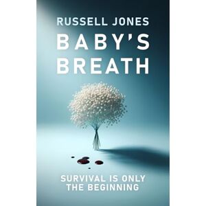Jones, Russell Baby's Breath: A Gripping Psychological Thriller with a Killer Twist Jones, Russell Baby's Breath: A Gripping Psychological Thriller with a Killer Twist