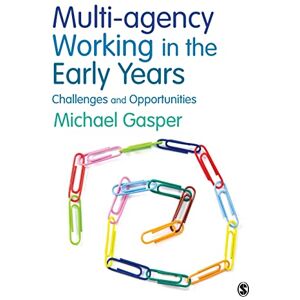 Gasper, Michael Multi-agency Working in the Early Years: Challenges And Opportunities Gasper, Michael Multi-agency Working in the Early Years: Challenges And Opportunities