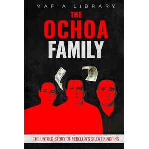 Library, Mafia The Ochoa Family: The Untold Story of Medellín’s Silent Kingpins (Medellín Cartel : The Rise and Fall of a Narco Empire – The True Story) Library, Mafia The Ochoa Family: The Untold Story of Medellín’s Silent Kingpins (Medellín Cartel : The Rise and Fall of a Narco Empire – The True Story)