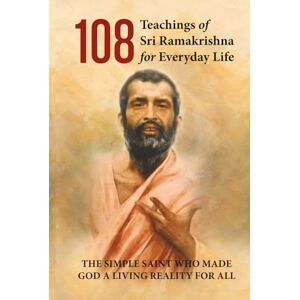 Anand, Khemraj 108 Teachings of Sri Ramakrishna for Everyday Life: Life & Message of Sri Ramakrishna 140 pages 6 in x 9 in The Simple Saint who made God a Living Reality for All Anand, Khemraj 108 Teachings of Sri Ramakrishna for Everyday Life: Life & Message of Sri Ramakrishna 140 pages 6 in x 9 in The Simple Saint who made God a Living Reality for All