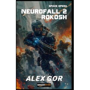Gor, Alex Space opera. Neurofall: Rokosh Gor, Alex Space opera. Neurofall: Rokosh