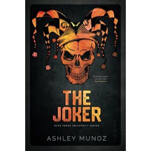 Munoz, Ashley The Joker: A Mafia Romance: Alternate Cover (Rake Forge University Series) Munoz, Ashley The Joker: A Mafia Romance: Alternate Cover (Rake Forge University Series)