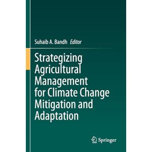 Strategizing Agricultural Management for Climate Change Mitigation and Adaptation Strategizing Agricultural Management for Climate Change Mitigation and Adaptation