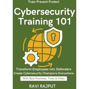 RAJPUT, RAVI Cybersecurity Training 101: Training Beyond Compliance cloud security compliance and awareness cybersecurity training beyond compliance Cyber-Smart Workforce Reducing Human Error Sec-Culture RAJPUT, RAVI Cybersecurity Training 101: Training Beyond Compliance cloud security compliance and awareness cybersecurity training beyond compliance Cyber-Smart Workforce Reducing Human Error Sec-Culture