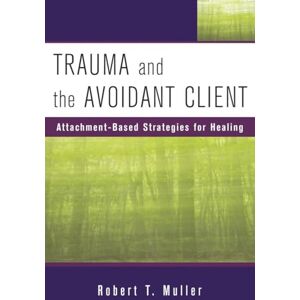 Robert Muller Trauma and the Avoidant Client: Attachment-Based Strategies for Healing (Norton Professional Books) (Norton Professional Books (Hardcover)) Robert Muller Trauma and the Avoidant Client: Attachment-Based Strategies for Healing (Norton Professional Books) (Norton Professional Books (Hardcover))