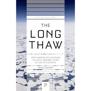 Archer, David The Long Thaw – How Humans Are Changing the Next 100,000 Years of Earth′s Climate: 44 (Princeton Science Library) Archer, David The Long Thaw – How Humans Are Changing the Next 100,000 Years of Earth′s Climate: 44 (Princeton Science Library)