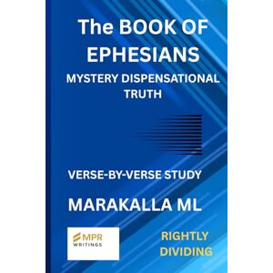 Marakalla, Malesela Lucas THE BOOK OF EPHESIANS: MYSTERY DISPENSATIONAL TRUTH Marakalla, Malesela Lucas THE BOOK OF EPHESIANS: MYSTERY DISPENSATIONAL TRUTH