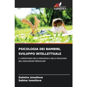 Ismoilova, Gulmira Psicologia Dei Bambini, Sviluppo Intellettuale: E L'IMPORTANZA DELLA PEDAGOGIA E DELLA PSICOLOGIA NELL'EDUCAZIONE PRESCOLARE Ismoilova, Gulmira Psicologia Dei Bambini, Sviluppo Intellettuale: E L'IMPORTANZA DELLA PEDAGOGIA E DELLA PSICOLOGIA NELL'EDUCAZIONE PRESCOLARE