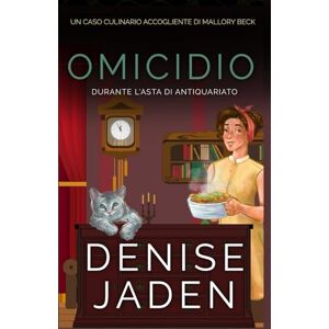 Jaden, Denise Omicidio durante l'asta di antiquariato: Un Caso Culinario Accogliente di Mallory Beck (Edizione a stampa grande) Jaden, Denise Omicidio durante l'asta di antiquariato: Un Caso Culinario Accogliente di Mallory Beck (Edizione a stampa grande)