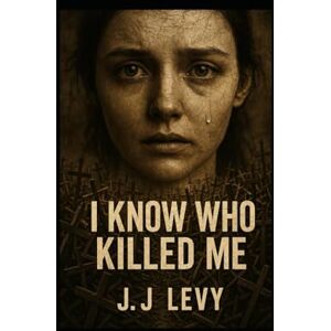 Levy, J.J I know who killed me Levy, J.J I know who killed me