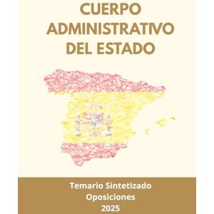 de la Fuente, Óscar Oposiciones Cuerpo Administrativo del Estado: Temario Sintetizado y Actualizado a 2025 de la Fuente, Óscar Oposiciones Cuerpo Administrativo del Estado: Temario Sintetizado y Actualizado a 2025