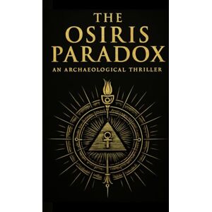 Correia, Nicholas The Osiris Paradox: Book One Of The Osiris saga Correia, Nicholas The Osiris Paradox: Book One Of The Osiris saga