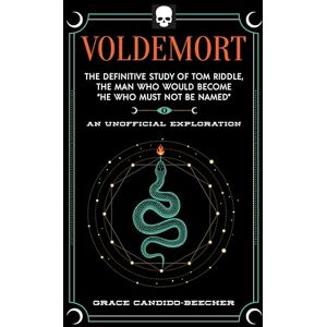 Candido-Beecher, Grace Voldemort: The Definitive Study of Tom Riddle--The Man Who Would Become "He Who Must Not Be Named" (Unofficial Harry Potter Character) Candido-Beecher, Grace Voldemort: The Definitive Study of Tom Riddle--The Man Who Would Become "He Who Must Not Be Named" (Unofficial Harry Potter Character)