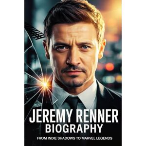 Publishing, Alicia Sheppard Jeremy Renner Biography: From Indie Shadows to Marvel Legends (Alicia Sheppard Publishing Series) Publishing, Alicia Sheppard Jeremy Renner Biography: From Indie Shadows to Marvel Legends (Alicia Sheppard Publishing Series)