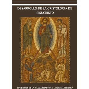 Lewis, John Desarrollo de la cristología de Jesucristo: Los Padres de la Iglesia Primitiva y la Iglesia Primitiva (Serie sobre la Iglesia Primitiva) Lewis, John Desarrollo de la cristología de Jesucristo: Los Padres de la Iglesia Primitiva y la Iglesia Primitiva (Serie sobre la Iglesia Primitiva)