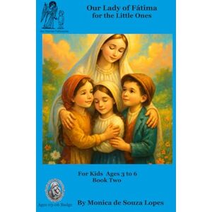 Lopes, Monica Our Lady of Fatima for Little Ones Book Two (Stella Maris Tales) Lopes, Monica Our Lady of Fatima for Little Ones Book Two (Stella Maris Tales)