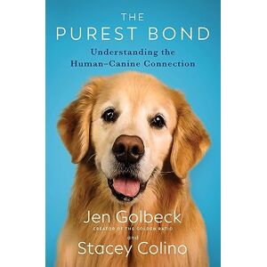 Golbeck, Jen The Purest Bond: Understanding the Human-Canine Connection Golbeck, Jen The Purest Bond: Understanding the Human-Canine Connection