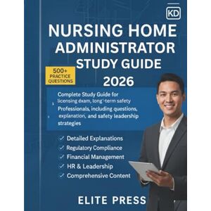 PRESS, ELITE Nursing Home Administrator Study Guide 2026: Review Manual Featuring 1,000 Practice Questions, Answers, and Explanations PRESS, ELITE Nursing Home Administrator Study Guide 2026: Review Manual Featuring 1,000 Practice Questions, Answers, and Explanations