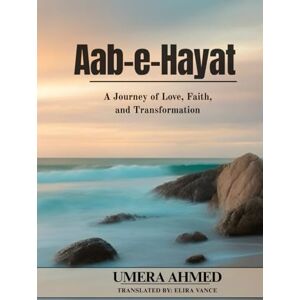 Ahmed Aab-e-Hayat: A Journey of Love, Faith, and Transformation Ahmed Aab-e-Hayat: A Journey of Love, Faith, and Transformation
