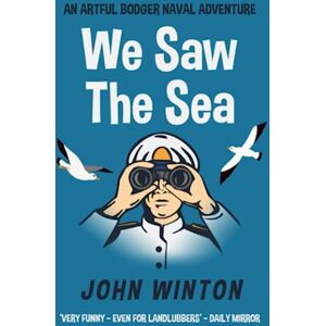 Winton, John We Saw The Sea (Artful Bodger Naval Adventures) Winton, John We Saw The Sea (Artful Bodger Naval Adventures)