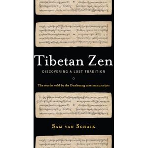 Sam van Schaik Tibetan Zen: Discovering a Lost Tradition Sam van Schaik Tibetan Zen: Discovering a Lost Tradition