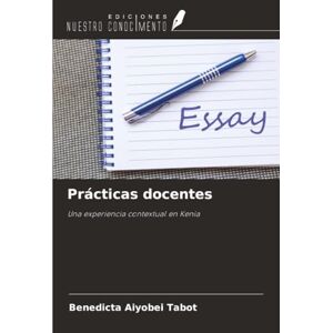 Tabot, Benedicta Aiyobei Prácticas docentes: Una experiencia contextual en Kenia Tabot, Benedicta Aiyobei Prácticas docentes: Una experiencia contextual en Kenia