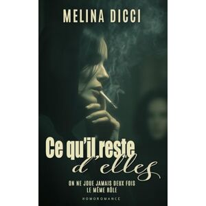 Dicci, Mélina Ce qu'il reste d'elles: Roman lesbien, livre lesbien Dicci, Mélina Ce qu'il reste d'elles: Roman lesbien, livre lesbien