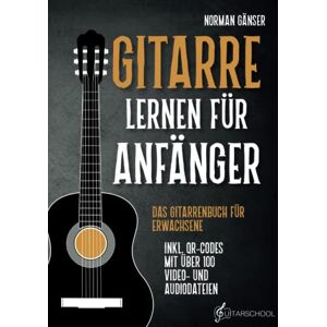 Norman Gitarre Lernen für Anfänger Das Gitarrenbuch für Erwachsene inkl. QR-Codes mit über 100 Video- und Audiodateien Norman Gitarre Lernen für Anfänger Das Gitarrenbuch für Erwachsene inkl. QR-Codes mit über 100 Video- und Audiodateien