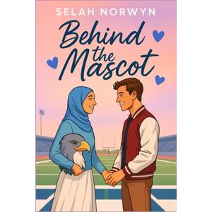 Selah Norwyn Behind the Mascot: High School Romance: A Clean Teen, Faith-Friendly Story of Identity and Being Seen Selah Norwyn Behind the Mascot: High School Romance: A Clean Teen, Faith-Friendly Story of Identity and Being Seen