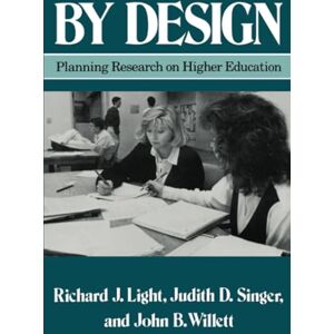 Light, Richard J. By Design: Planning Research on Higher Education Light, Richard J. By Design: Planning Research on Higher Education