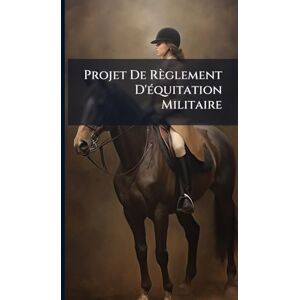 Anonymous Projet De Règlement D'Ã(c)quitation Militaire Anonymous Projet De Règlement D'Ã(c)quitation Militaire