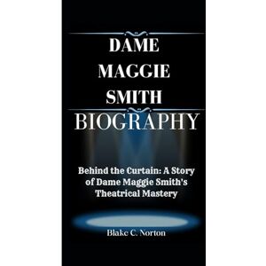 Symantec DAME MAGGIE SMITH BIOGRAPHY: “Behind the Curtain: A story of Dame Maggie Smith's Theatrical Mastery” Symantec DAME MAGGIE SMITH BIOGRAPHY: “Behind the Curtain: A story of Dame Maggie Smith's Theatrical Mastery”