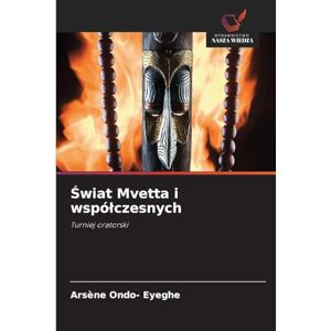 Ondo- Eyeghe, Arsène Świat Mvetta i wspólczesnych: Turniej oratorski Ondo- Eyeghe, Arsène Świat Mvetta i wspólczesnych: Turniej oratorski